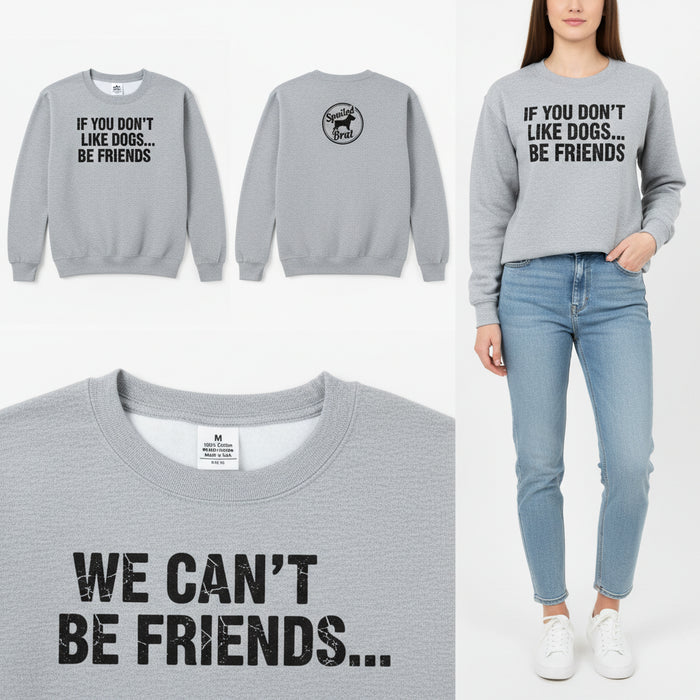 Spoiled Brat™ 'If You Don't Like Dogs' Funny Dog Sweatshirt - view 4 | Spoiled Brat